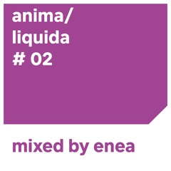Anima Liquida #02 mixed by Enea