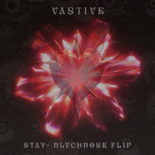 Vastive - Stay (BlvckRose Flip)