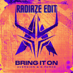 Aversion x E-Force - Bring It On (Radiaze Edit)