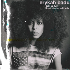 Erykah Badu - On & On (Squicciarini edit mix) ➡ FREE DOWNLOAD