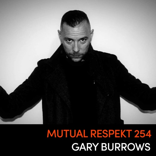 Mutual Respekt 254: Gary Burrows