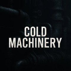 Cold Machinery