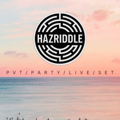 Pvt Party Live Set - (HAZRIDDLE)