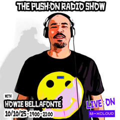 PUSH:ON RADIO with HOWIE BELLAFONTÉ - 10/25