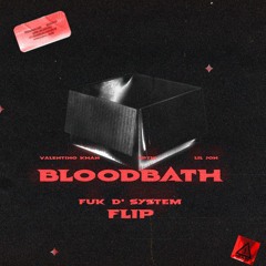 Valentino Khan x Eptic ft. Lil Jon - Bloodbath (FUK D' SYSTEM Flip)