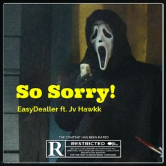 EasyDealler - So Sorry! (feat. Jv Hawkk)