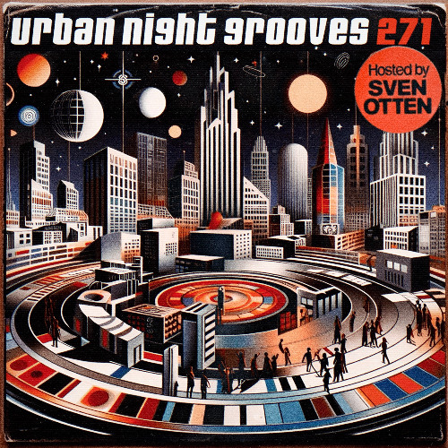 Urban Night Grooves 271 - Hosted by Sven Otten