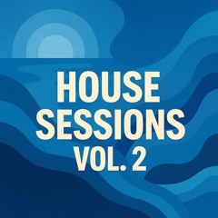 House Sessions Vol.2 Feb 2025