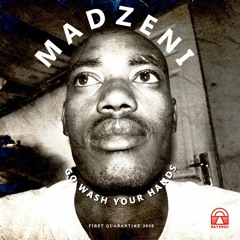 Madzeni ft Lamakhosi Kunene - Go Wash Your Hands (Original)(2020 first lockdown)