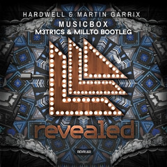 Hardwell & Martin Garrix - Music Box (M3TR1CS & Millto Bootleg)