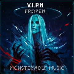 V.I.P.N - Frozen [Monsterwolf Free Release]]