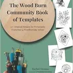 ACCESS KINDLE PDF EBOOK EPUB The Wood Burn Community Book of Templates: 50+ Original Pyrography Desi