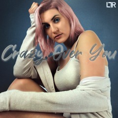 Crazy Over You - Lena Luisa