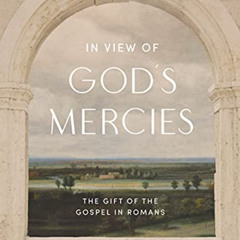 Get EBOOK 💗 In View of God's Mercies - Bible Study Book with Video Access: The Gift