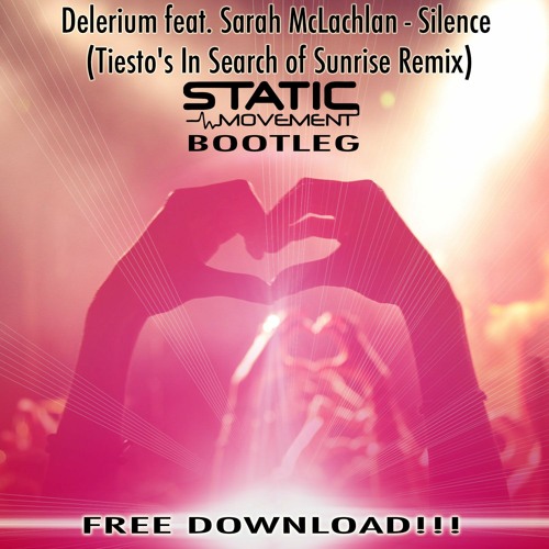 Delerium Feat. Sarah McLachlan - Silence (Tiesto  Remix) Static Movement Bootleg FREE DOWNLOAD!!!