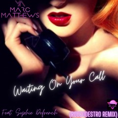 Waiting On Your Call - Marc Matthews (RoccoDestro Remix)
