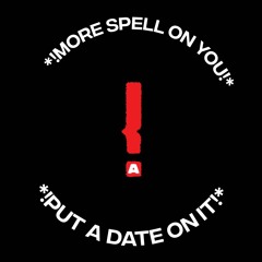 *!More Spell on You x Put a date on it!*