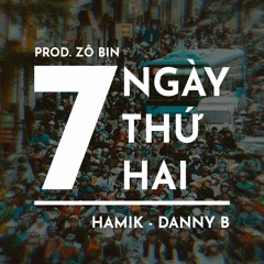 Bảy Ngày Thứ Hai - Danny B ft Hamik ( Prod. Zô Bin )