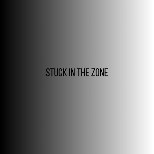 Stuck In The Zone