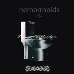 hemorrhoids - Declining Of My Anus [SC012]
