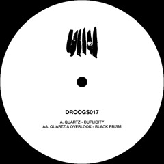 DROOGS017 : Quartz - A. Duplicity / Quartz & Overlook AA. Black Prism