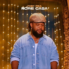 Tony Fika -  Ncre Casa