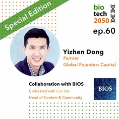 60. BIOS Edition: Investing in biotech and healthcare, Yizhen Dong, Partner, Global Founders Capital