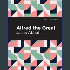 PDF [READ] 📚 Alfred the Great (Mint Editions (In Their Own Words: Biographical and Autobiographica