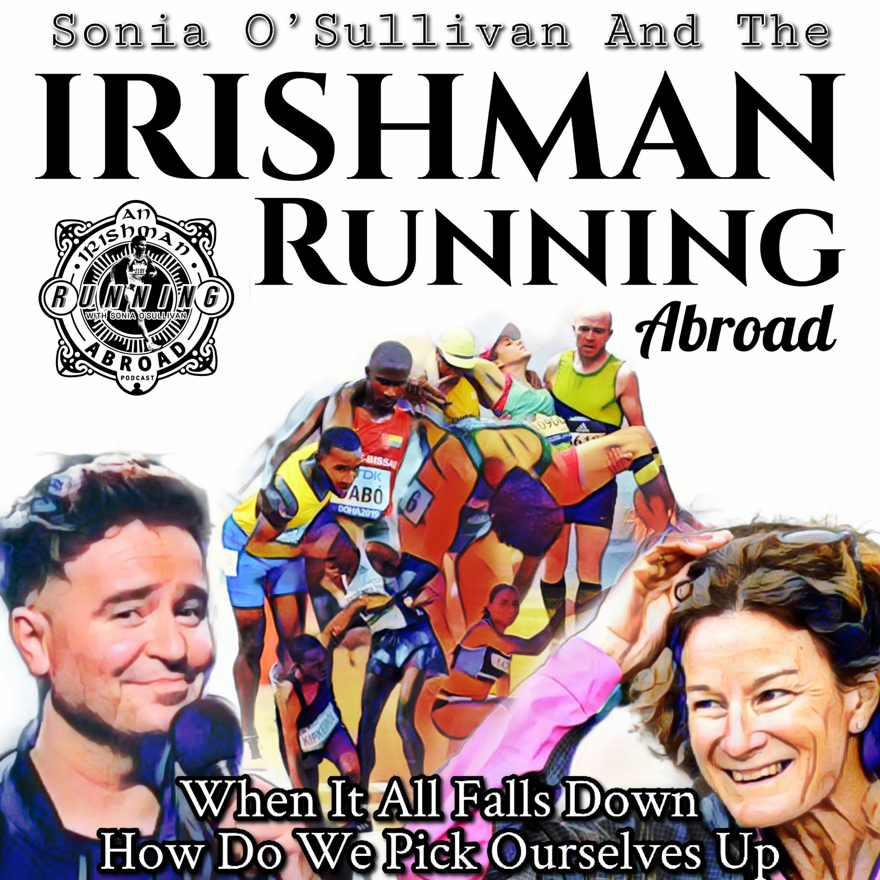 Irishman Running Abroad with Sonia O'Sullivan: "When It All Falls Down How Do We Pick Ourselves Up" episode artwork