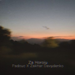 Padouc X Zakhar Davydenko - Za Horoiu (Original Mix)