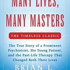 [PDF⚡READ❤ONLINE] Many Lives, Many Masters: The True Story of a Prominent Psychiatrist, His