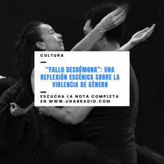 “Fallo Desdémona”: una reflexión escénica sobre la violencia de género