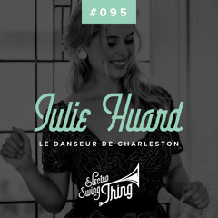 Julie Huard - Le Danseur de Charleston // Electro Swing Thing #095