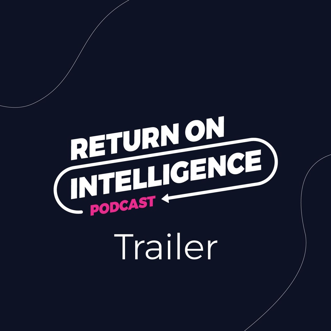 Stream episode Introducing the Return on Intelligence Podcast by Return ...
