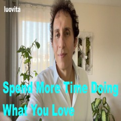 How to Spend More Time Doing What You Love (1 EN 78), from LUOVITA.COM