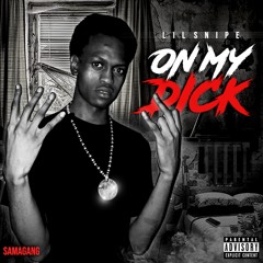 On My Dick (Prod By WavyJosh & Pac Man)