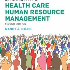 [PDF READ ONLINE] Basic Concepts of Health Care Human Resource Management