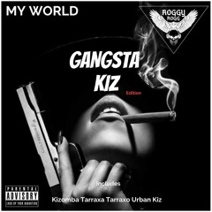 MY WORLD ( Gangsta Kiz vol.1) Best Mix Douceur Kizomba Tarraxa Tarraxo Urban kiz  2022 REMASTER