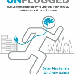 PDF_ Unplugged: Evolve from Technology to Upgrade Your Fitness, Performance &
