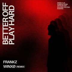 Better Off Play Hard - (FRANKZ & WINXØ Remix)