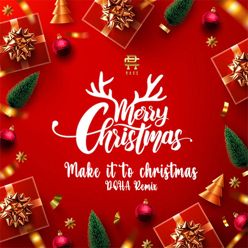 Make it to Christmas (DOHA Remix)