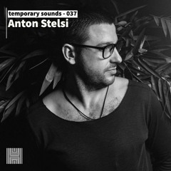 Temporary Sounds 037 - Anton Stelsi