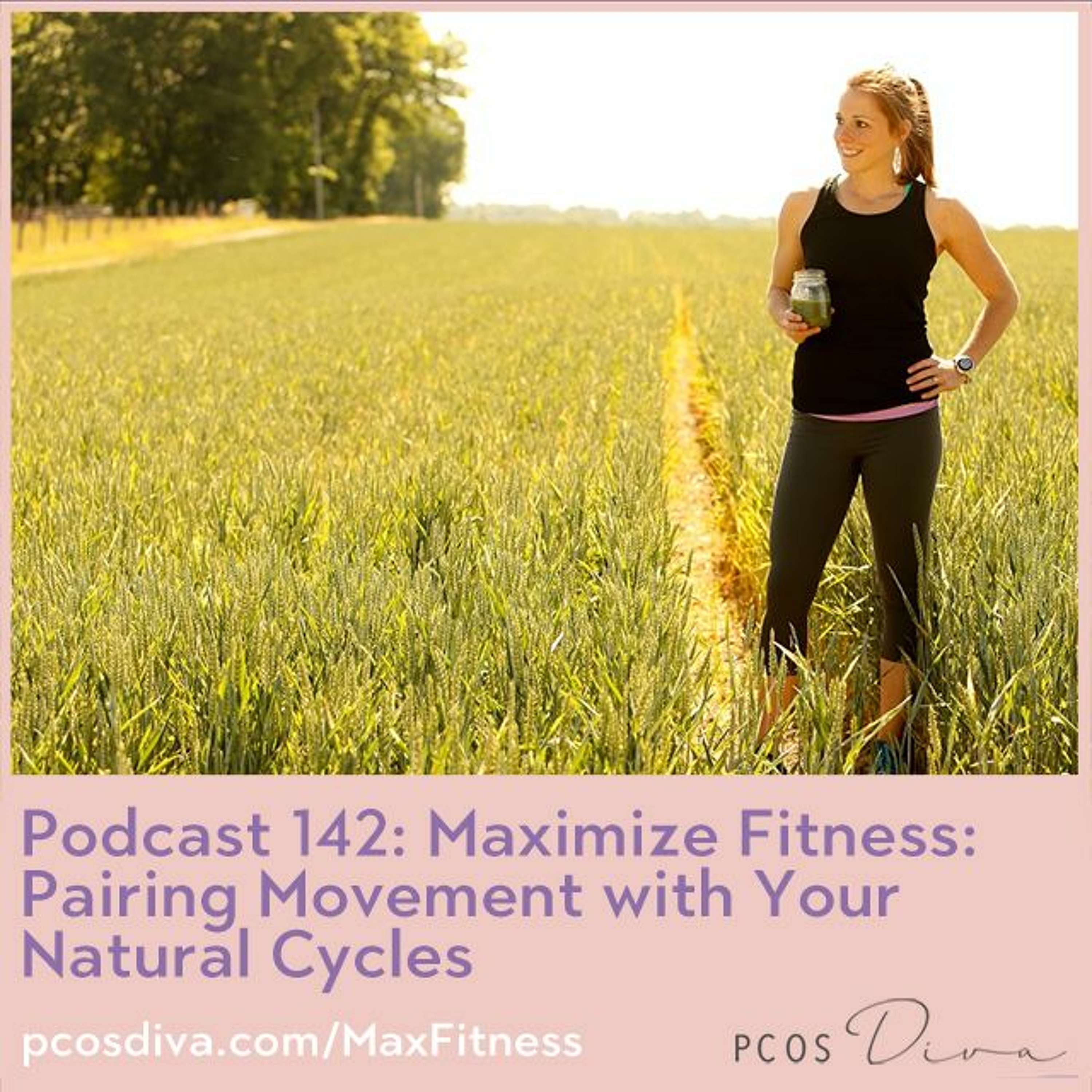 cover of episode 142- Maximize Fitness: Pairing Movement with Your Natural Cycles
