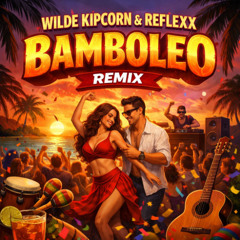 Gipsy Kings - Bamboléo (Wilde Kipcorn & Reflexx Remix)