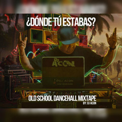 DONDE TU ESTABAS_OLD SCHOOL MIXTAPE _By_DJ ACON💥