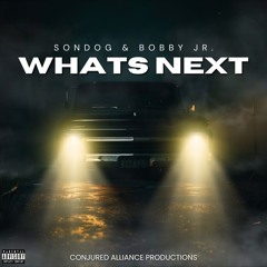 Whats Next ft. Bobby Jr