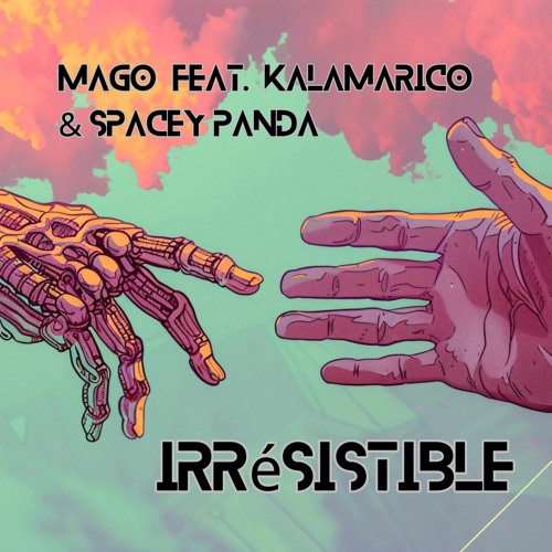 Irrésistible - (MAGO feat Spacey Panda & Kalamarico)