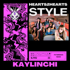 Hearts2Hearts - Style (Future Bass Remix)