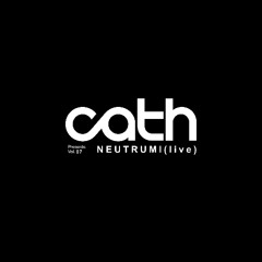 Сath Podcast 07 - Neutrumi (live)