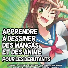 Apprendre à dessiner des mangas et des anime pour les débutants: Apprenez à dessiner de superbes personnages de manga et d'anime - Un guide de dessin ... adolescents et les adultes (French Edition) PDF gratuit - bn9idRa3st